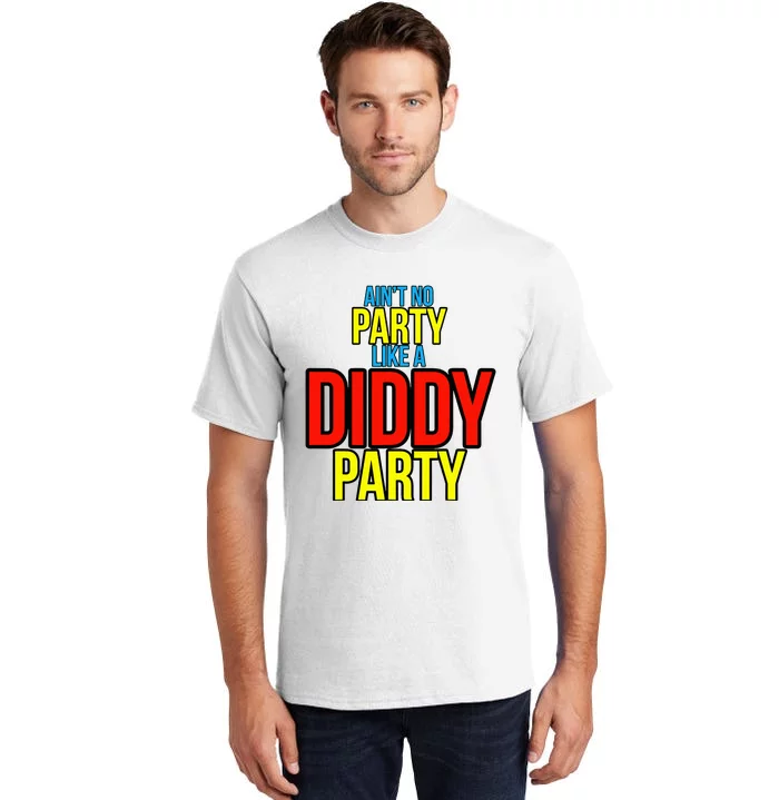 AinT No Party Like A Diddy Party Tall T-Shirt