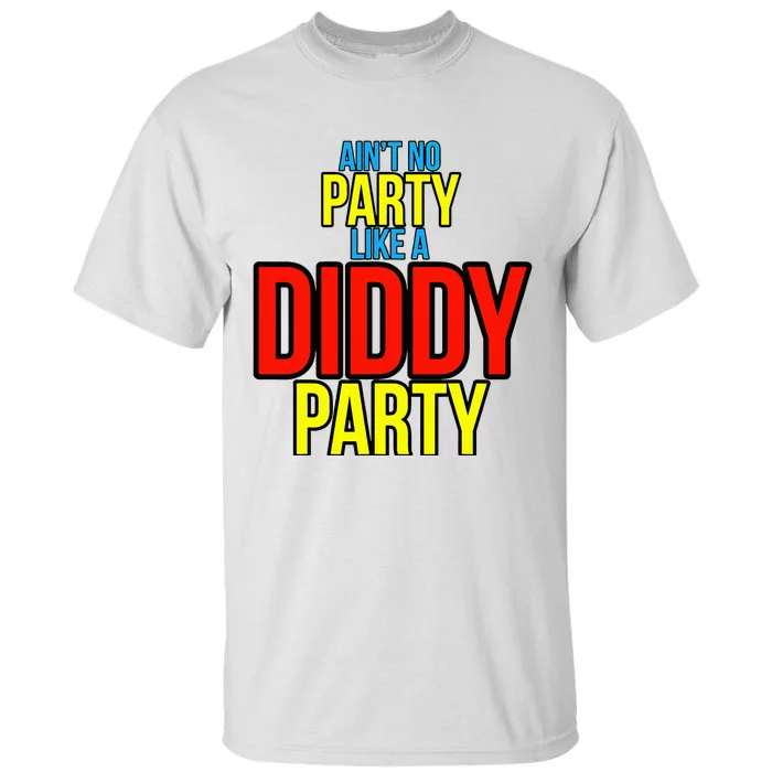 AinT No Party Like A Diddy Party Tall T-Shirt