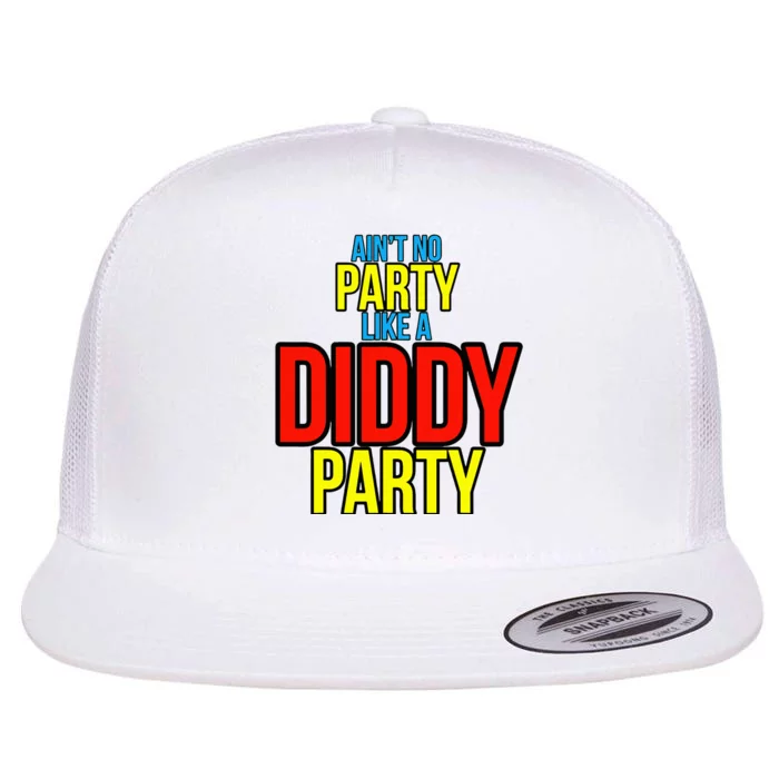 AinT No Party Like A Diddy Party Flat Bill Trucker Hat