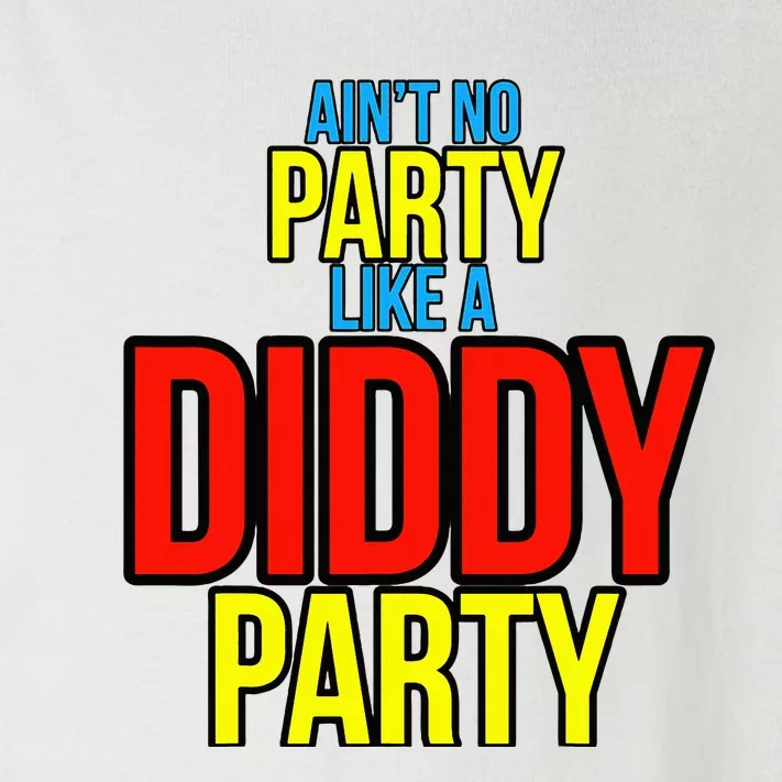 AinT No Party Like A Diddy Party Toddler Long Sleeve Shirt