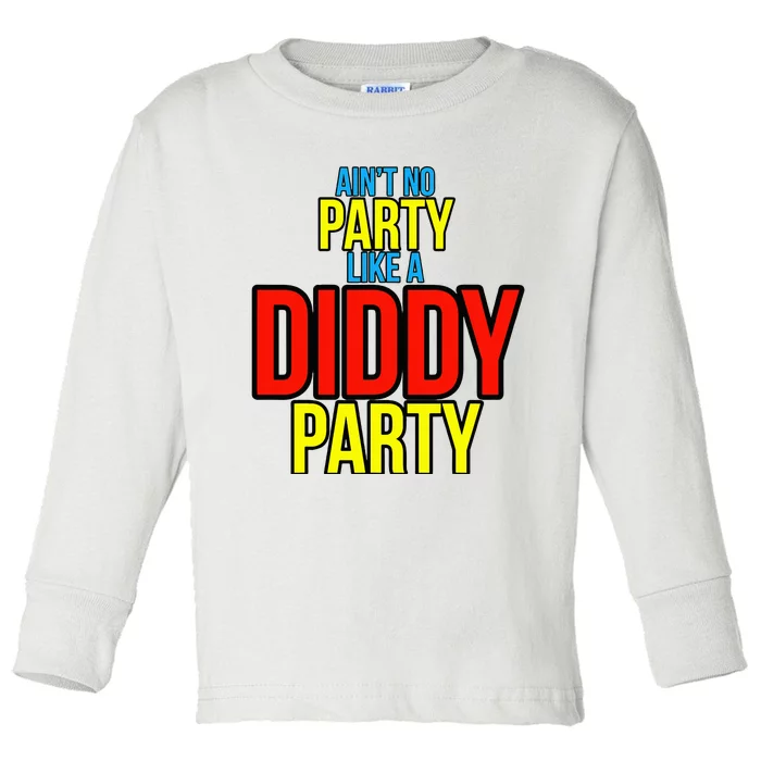 AinT No Party Like A Diddy Party Toddler Long Sleeve Shirt