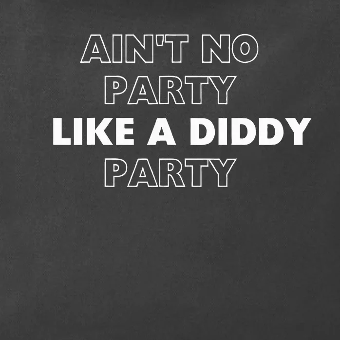 Aint No Party Like A D.I.D.D.Y Party Quots Zip Tote Bag