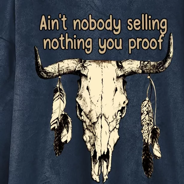 Aint Nobody Selling Nothing You Proof Western Gift Hooded Wearable Blanket