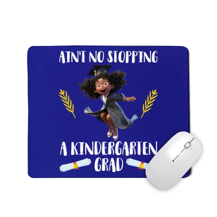 Aint No Stopping A Kindergarten Grad Black Funny Gift Mousepad