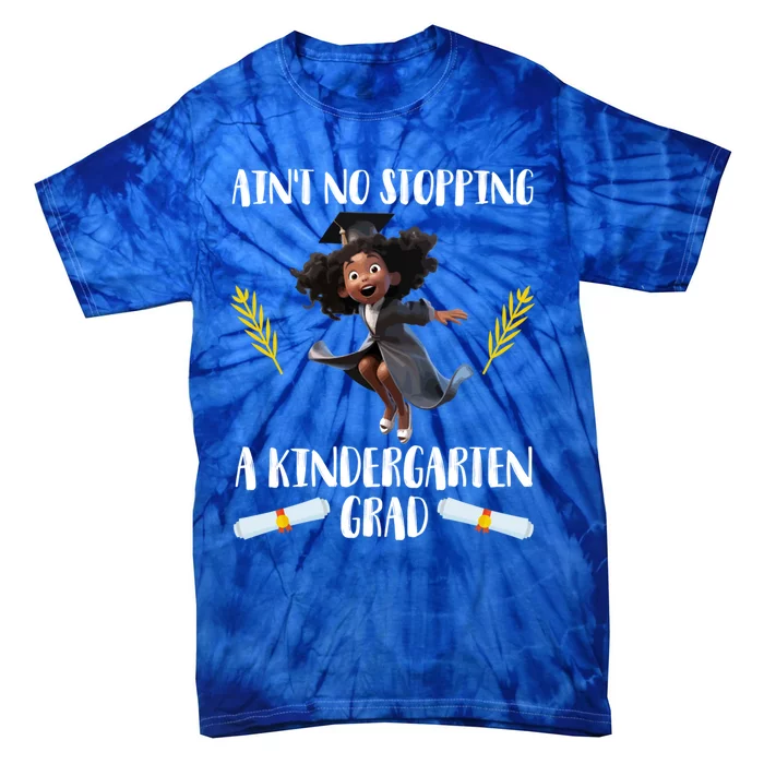 Aint No Stopping A Kindergarten Grad Black Funny Gift Tie-Dye T-Shirt