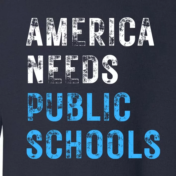 America Needs Schools Toddler Sweatshirt