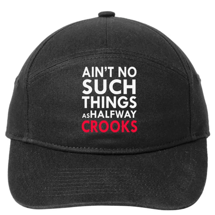 Ain't No Such Things As Halfway Crook 7-Panel Snapback Hat