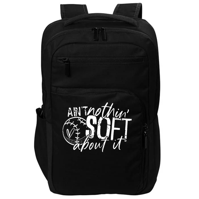 Aint Nothin Soft About It Softball Impact Tech Backpack