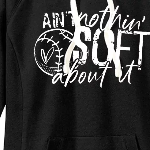 Aint Nothin Soft About It Softball Women's Fleece Hoodie