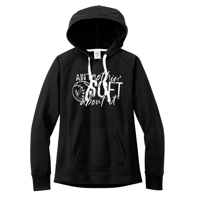 Aint Nothin Soft About It Softball Women's Fleece Hoodie