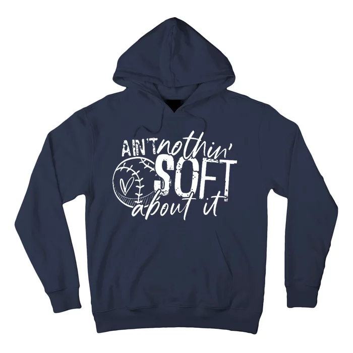 Aint Nothin Soft About It Softball Hoodie