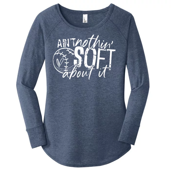 Aint Nothin Soft About It Softball Women's Perfect Tri Tunic Long Sleeve Shirt