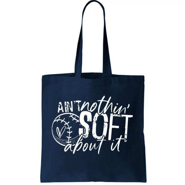 Aint Nothin Soft About It Softball Tote Bag