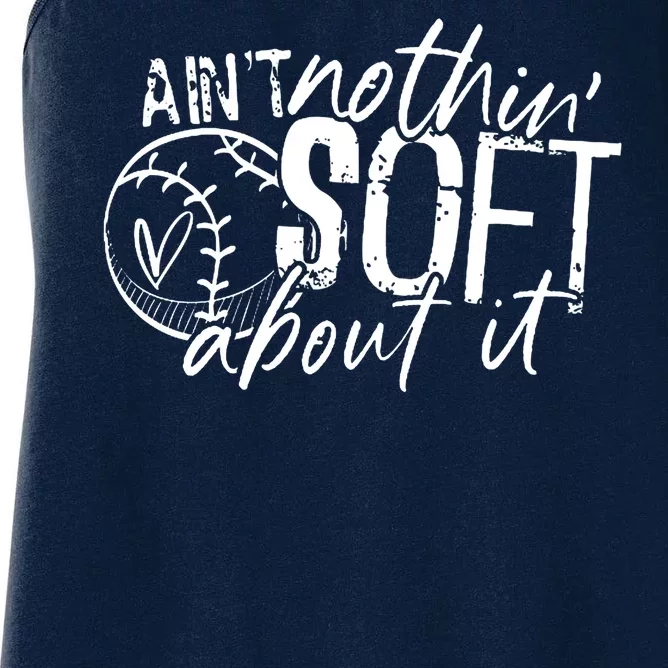 Aint Nothin Soft About It Softball Women's Racerback Tank