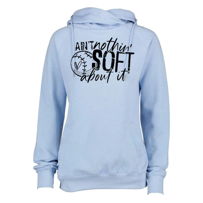 Aint Nothin Soft About It Softball Womens Funnel Neck Pullover Hood