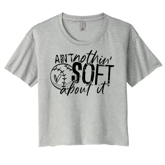 Aint Nothin Soft About It Softball Women's Crop Top Tee