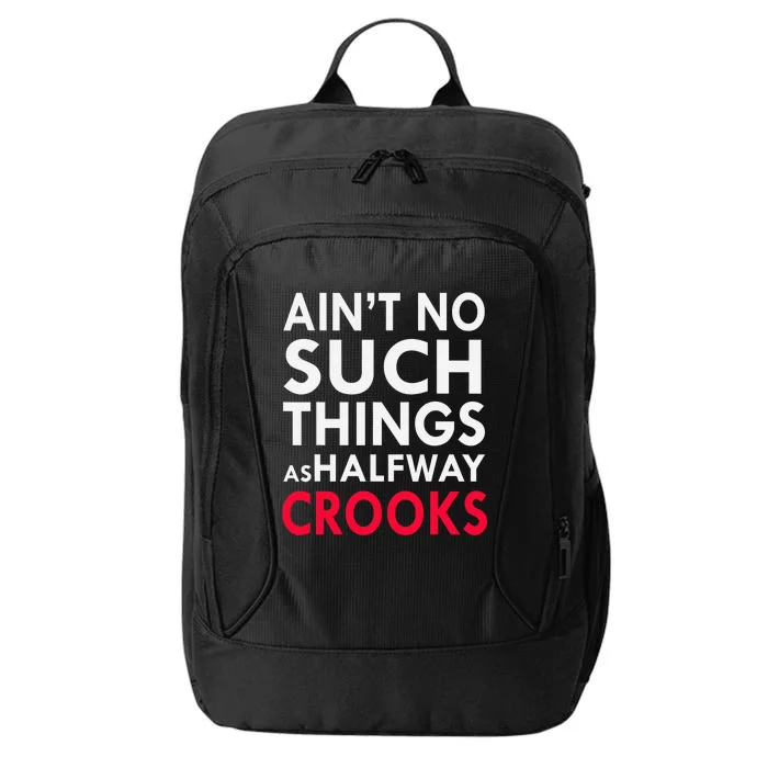 Ain't No Such Things As Halfway Crook City Backpack