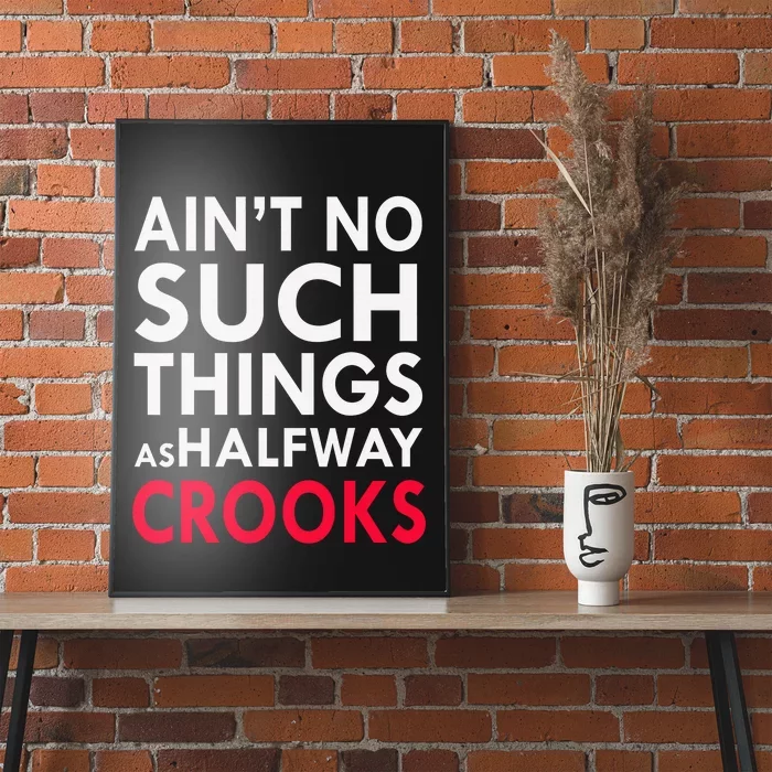 Ain't No Such Things As Halfway Crook Poster