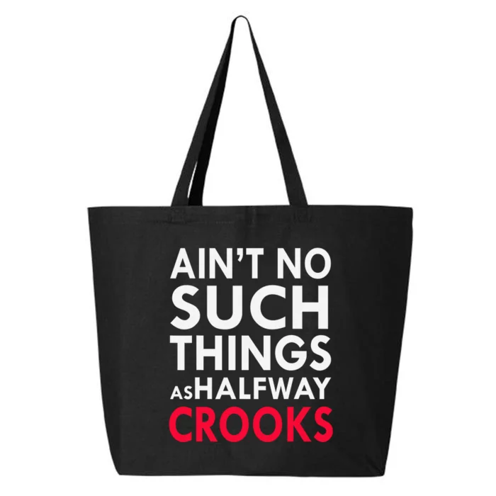 Ain't No Such Things As Halfway Crook 25L Jumbo Tote