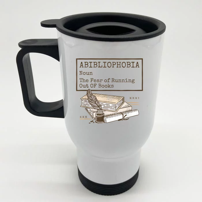 Abibliophobia Noun The Fear Of Running Out Of Book Front & Back Stainless Steel Travel Mug