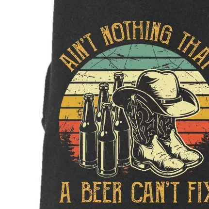 Aint Nothing That A Beer Cant Fix Country Music Doggie 3-End Fleece Hoodie