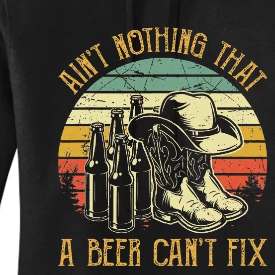 Aint Nothing That A Beer Cant Fix Country Music Women's Pullover Hoodie