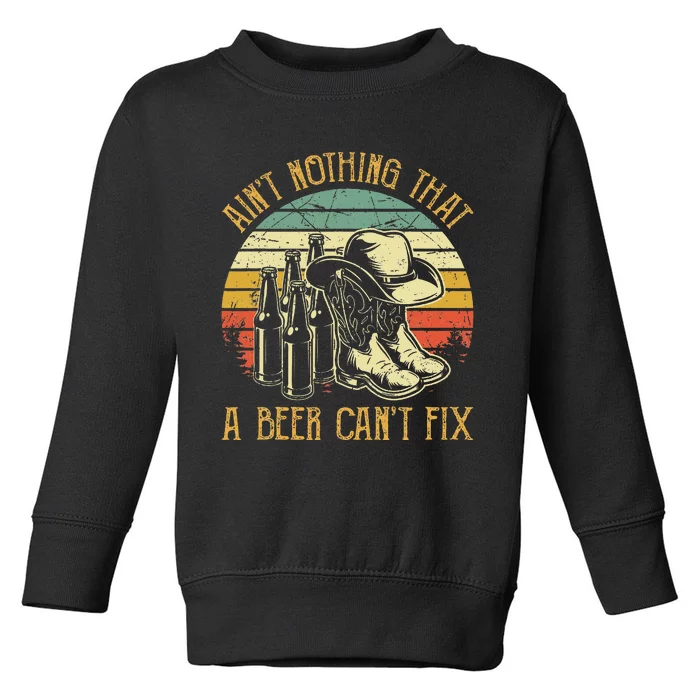 Aint Nothing That A Beer Cant Fix Country Music Toddler Sweatshirt