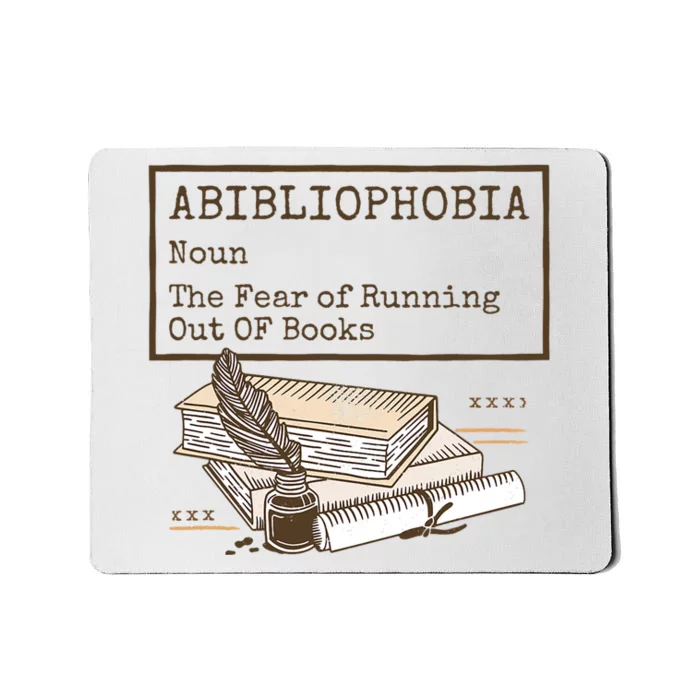 Abibliophobia Noun The Fear Of Running Out Of Book Mousepad