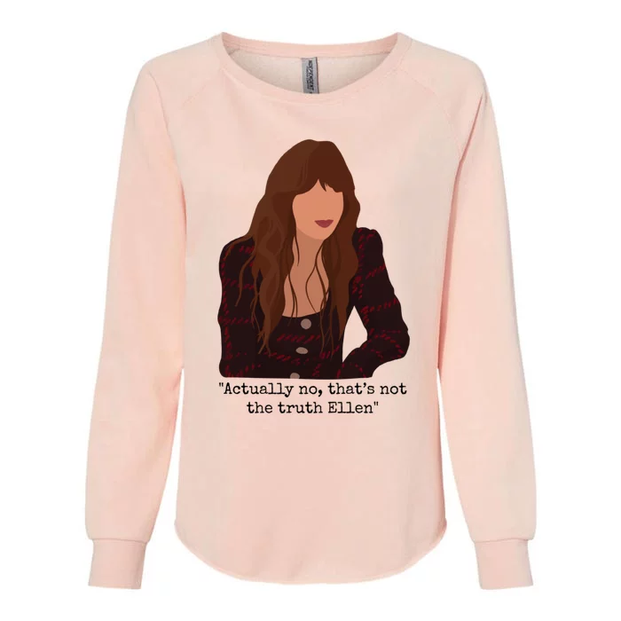 Actually No That’S Not The Truth Ellen Womens California Wash Sweatshirt