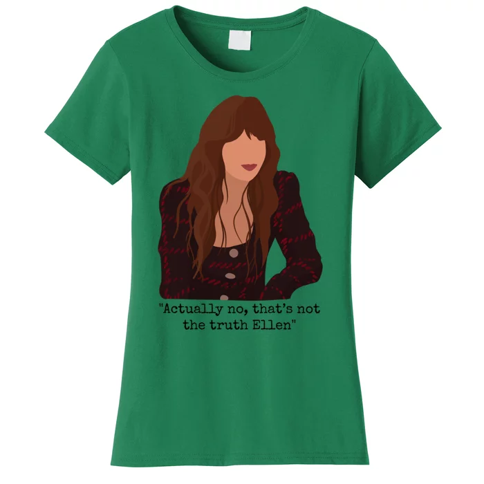 Actually No That’S Not The Truth Ellen Women's T-Shirt