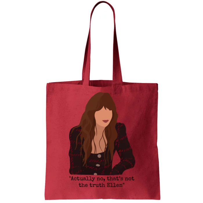 Actually No That’S Not The Truth Ellen Tote Bag