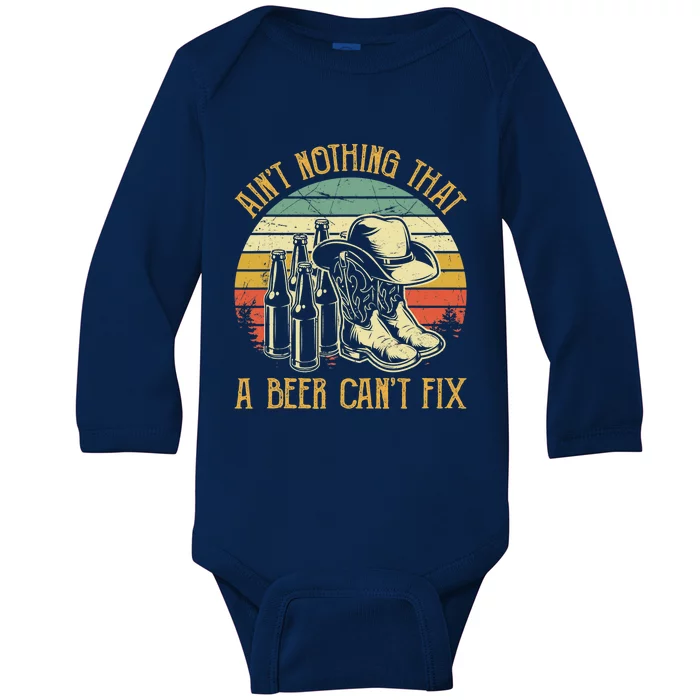 AinT Nothing That A Beer CanT Fix Country Music Baby Long Sleeve Bodysuit