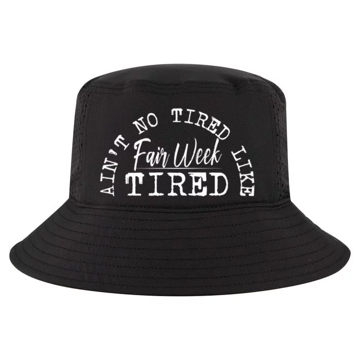 AinT No Tired Like Fair Week Tired Cool Comfort Performance Bucket Hat