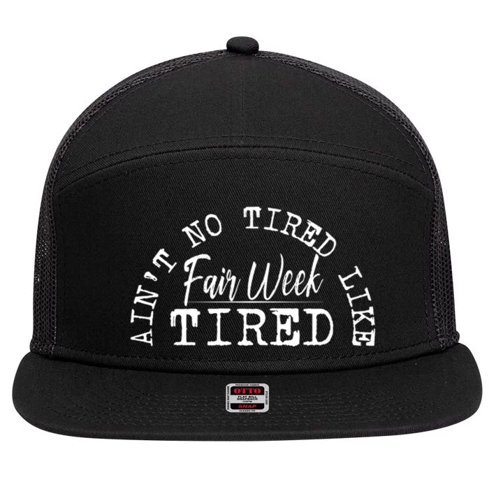 AinT No Tired Like Fair Week Tired 7 Panel Mesh Trucker Snapback Hat