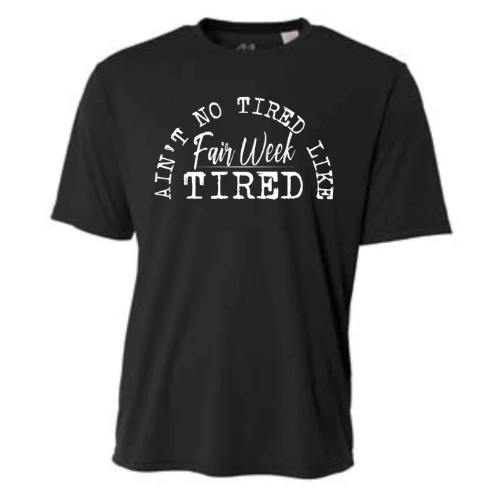 AinT No Tired Like Fair Week Tired Cooling Performance Crew T-Shirt