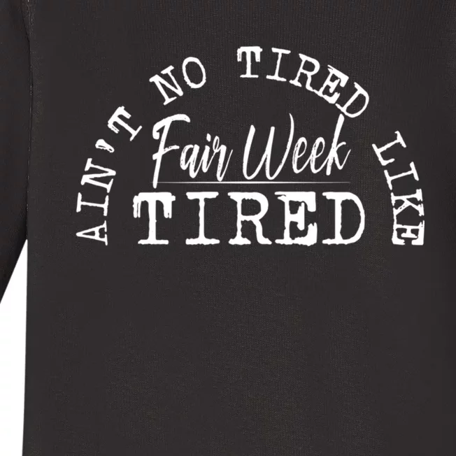 AinT No Tired Like Fair Week Tired Baby Long Sleeve Bodysuit