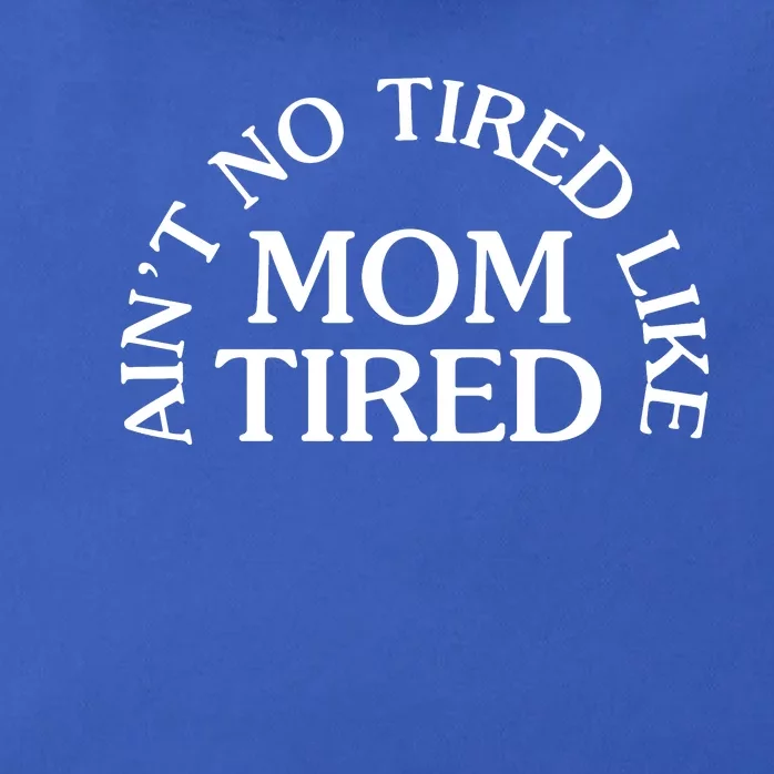 Aint No Tired Like Mom Tired Zip Tote Bag