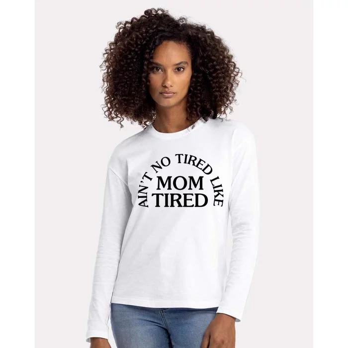 Aint No Tired Like Mom Tired Womens Cotton Relaxed Long Sleeve T-Shirt