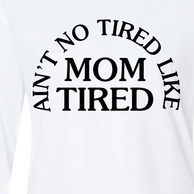 Aint No Tired Like Mom Tired Womens Cotton Relaxed Long Sleeve T-Shirt