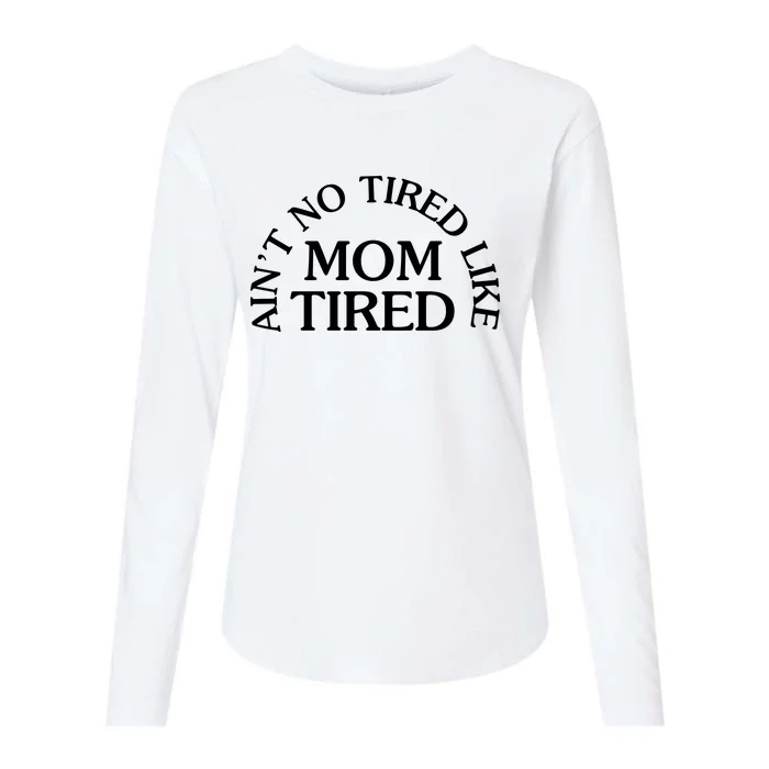 Aint No Tired Like Mom Tired Womens Cotton Relaxed Long Sleeve T-Shirt