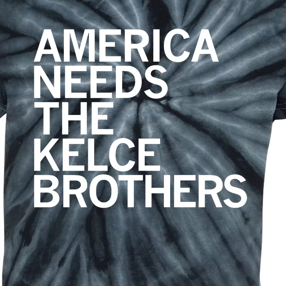 America Needs The Kelce Brothers Kids Tie-Dye T-Shirt