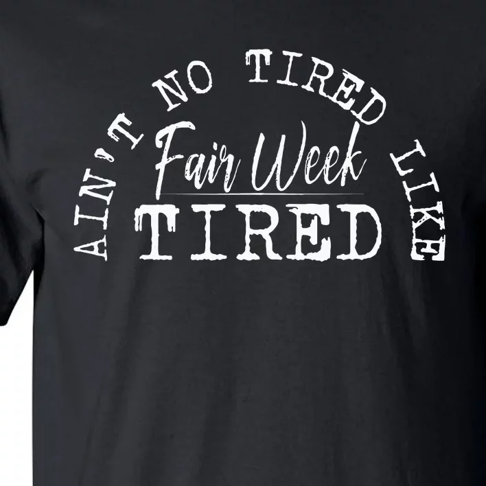 AinT No Tired Like Fair Week Tired Tall T-Shirt