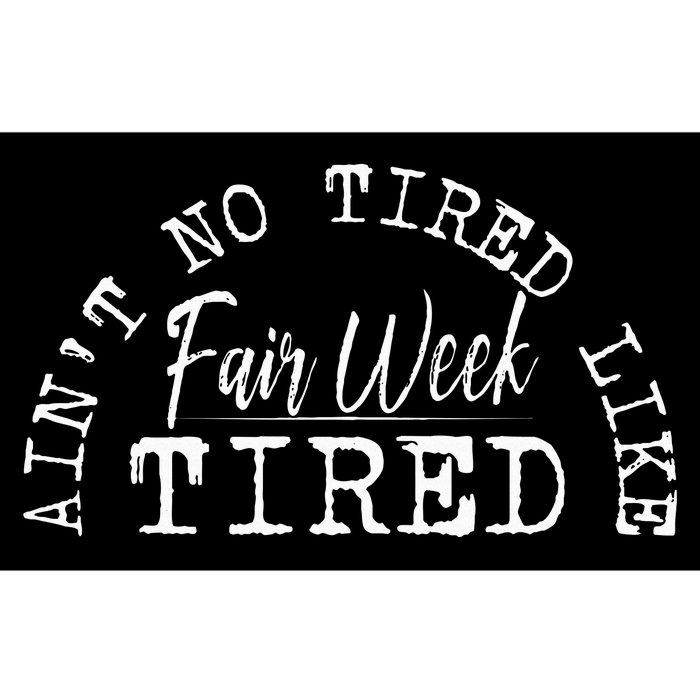 AinT No Tired Like Fair Week Tired Bumper Sticker