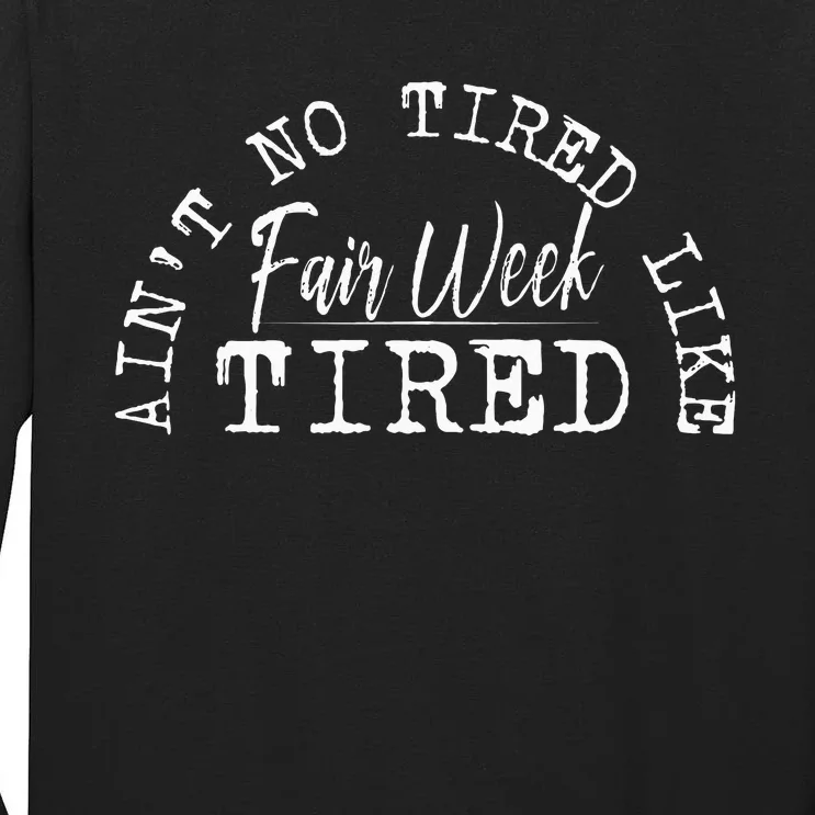 AinT No Tired Like Fair Week Tired Tall Long Sleeve T-Shirt