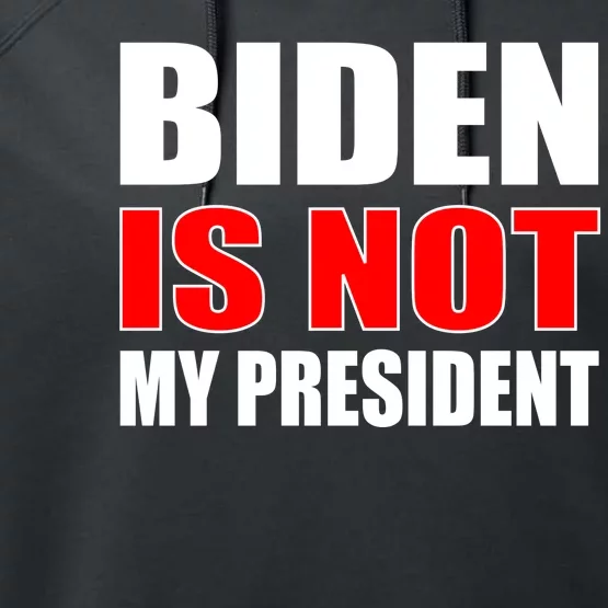 Anti Biden Is Not My President Performance Fleece Hoodie