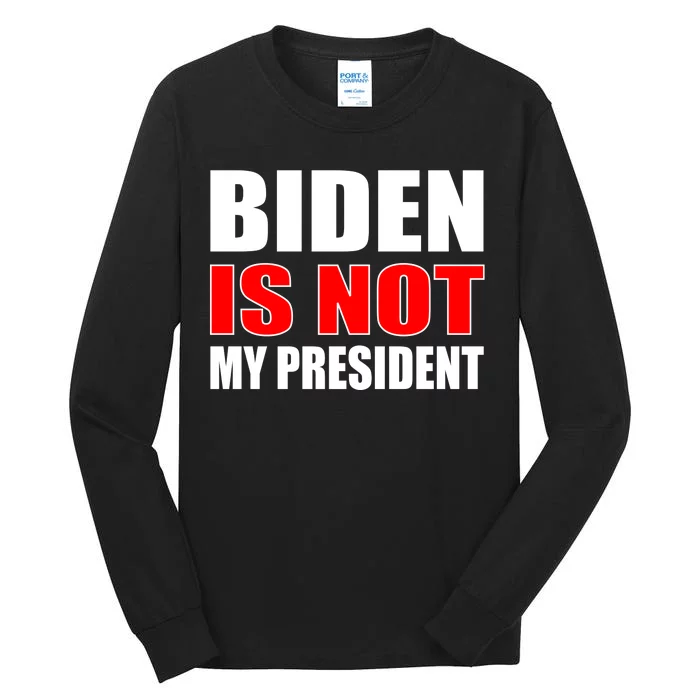 Anti Biden Is Not My President Tall Long Sleeve T-Shirt