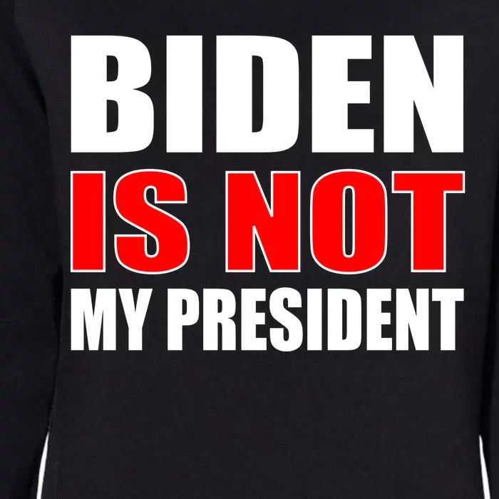 Anti Biden Is Not My President Womens California Wash Sweatshirt