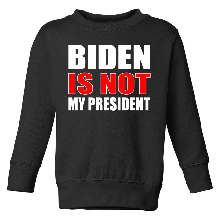 Anti Biden Is Not My President Toddler Sweatshirt