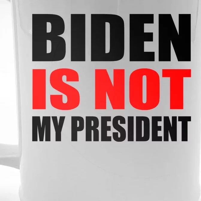 Anti Biden Is Not My President Front & Back Beer Stein