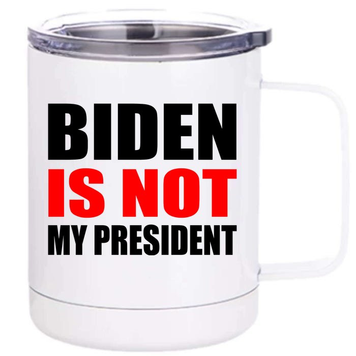 Anti Biden Is Not My President Front & Back 12oz Stainless Steel Tumbler Cup